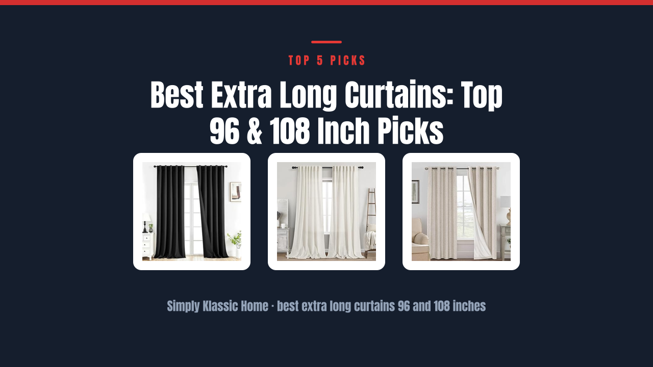 Best Extra Long Curtains: Top 96 & 108 Inch Picks