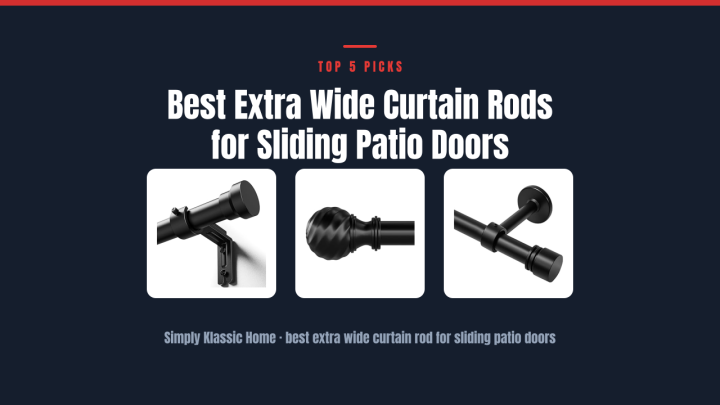 Best Extra Wide Curtain Rods for Sliding Patio Doors