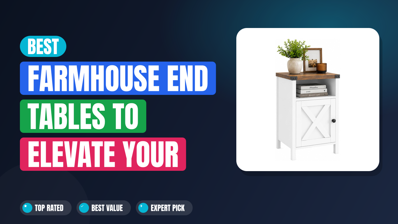 Best Farmhouse End Tables to Elevate Your Home Decor