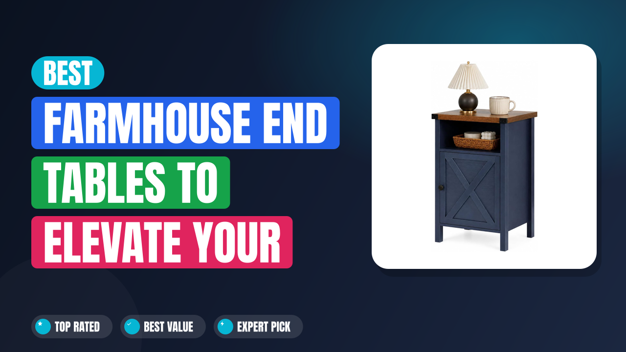 Best Farmhouse End Tables to Elevate Your Living Room