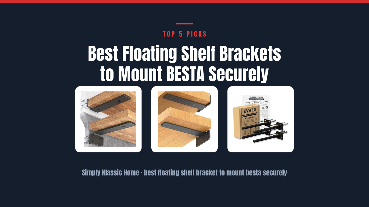 Best Floating Shelf Brackets to Mount BESTA Securely
