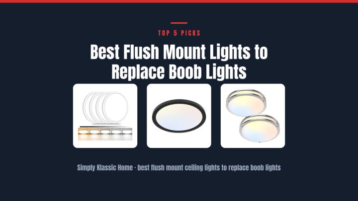 Best Flush Mount Lights to Replace Boob Lights