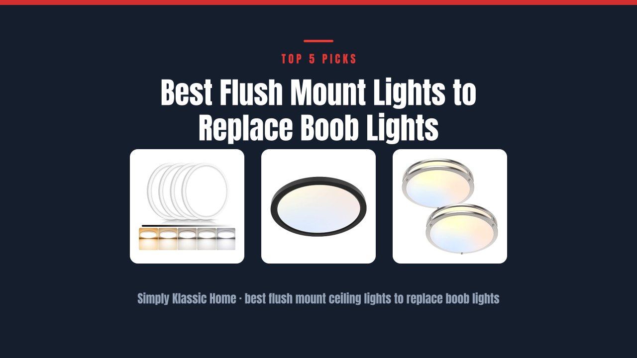Best Flush Mount Lights to Replace Boob Lights