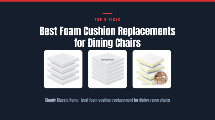 Best Foam Cushion Replacements for Dining Chairs