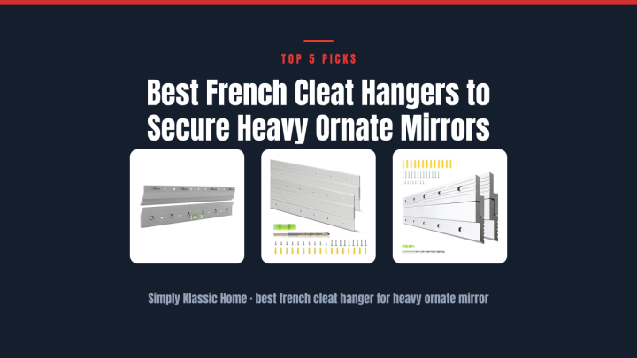Best French Cleat Hangers to Secure Heavy Ornate Mirrors