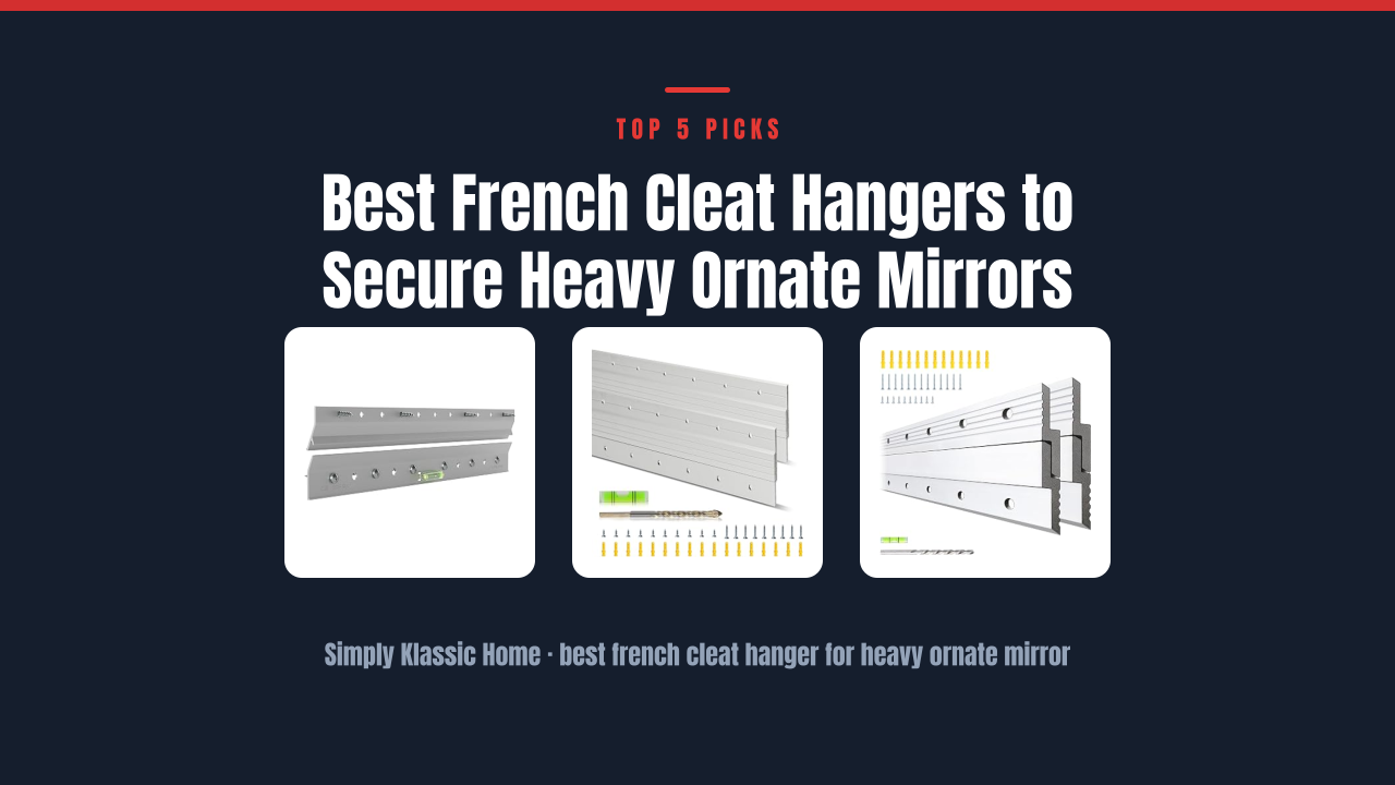 Best French Cleat Hangers to Secure Heavy Ornate Mirrors