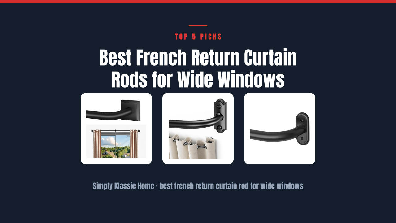 Best French Return Curtain Rods for Wide Windows