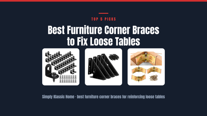 Best Furniture Corner Braces to Fix Loose Tables