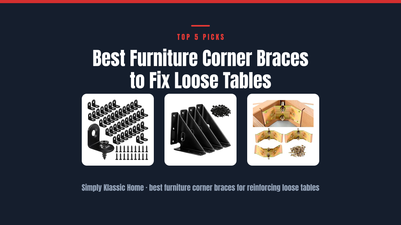 Best Furniture Corner Braces to Fix Loose Tables