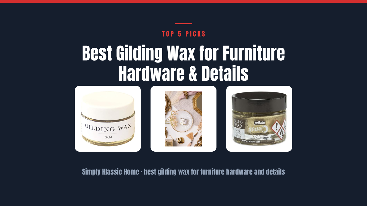 Best Gilding Wax for Furniture Hardware & Details