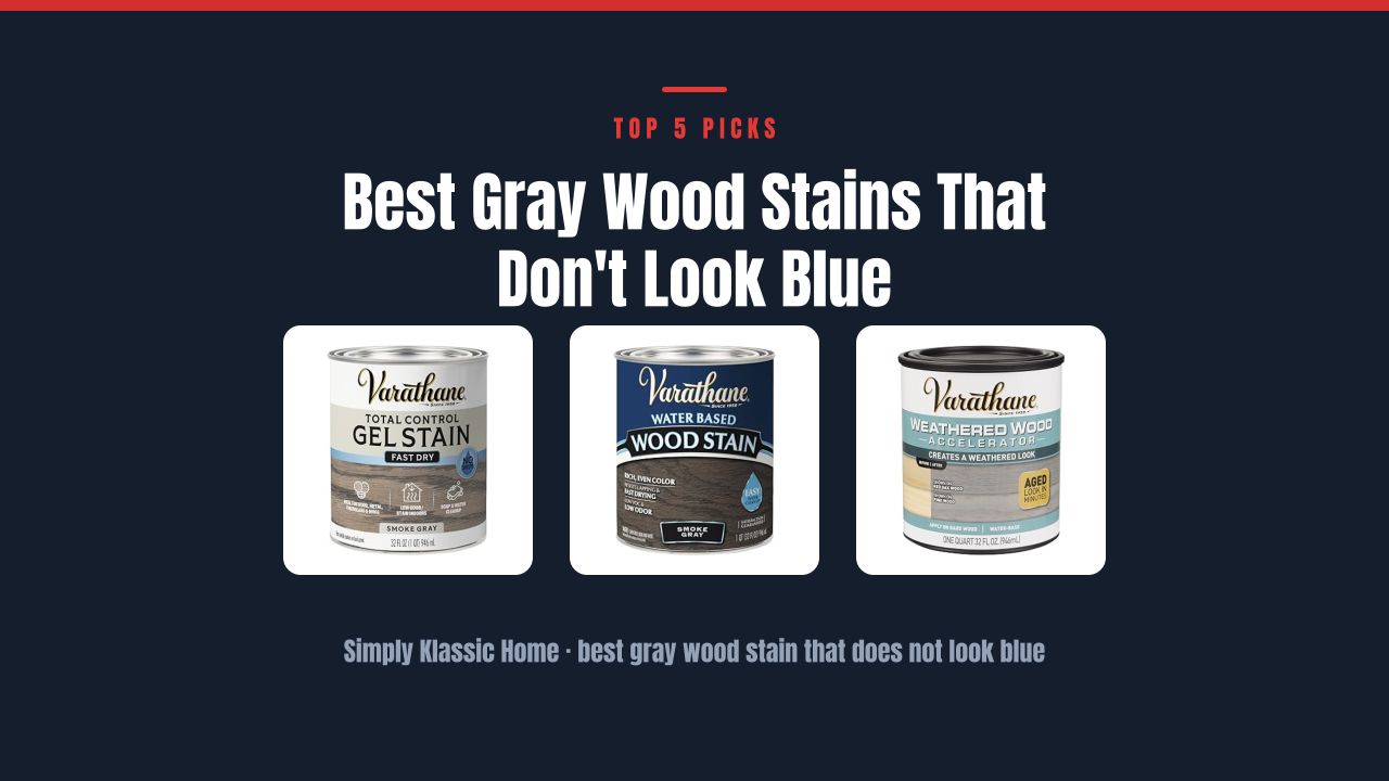 Best Gray Wood Stains That Don't Look Blue
