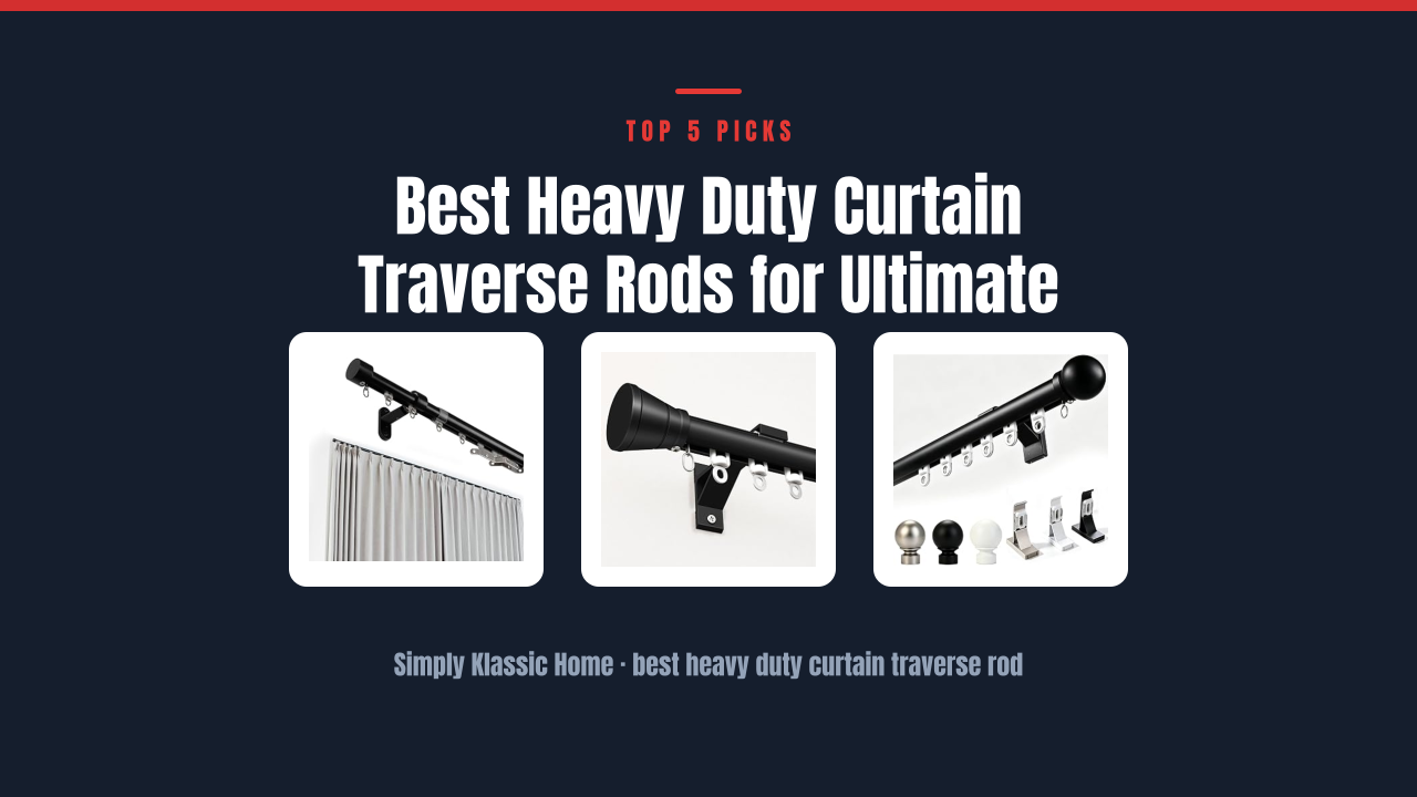 Best Heavy Duty Curtain Traverse Rods for Ultimate Support