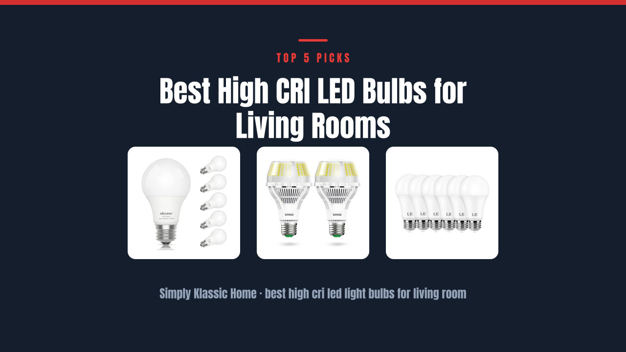 Best High CRI LED Bulbs for Living Rooms