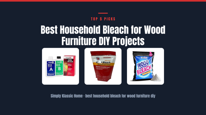 Best Household Bleach for Wood Furniture DIY Projects