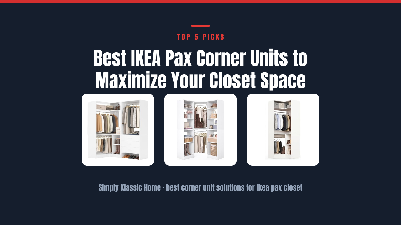 Best IKEA Pax Corner Units to Maximize Your Closet Space