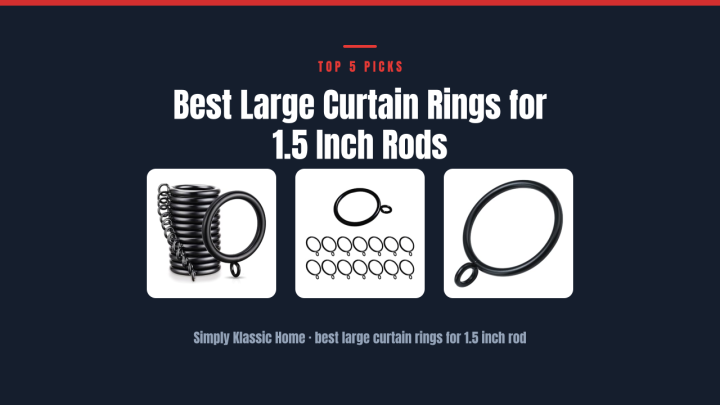 Best Large Curtain Rings for 1.5 Inch Rods
