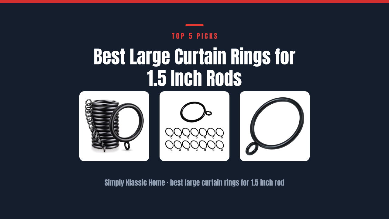 Best Large Curtain Rings for 1.5 Inch Rods