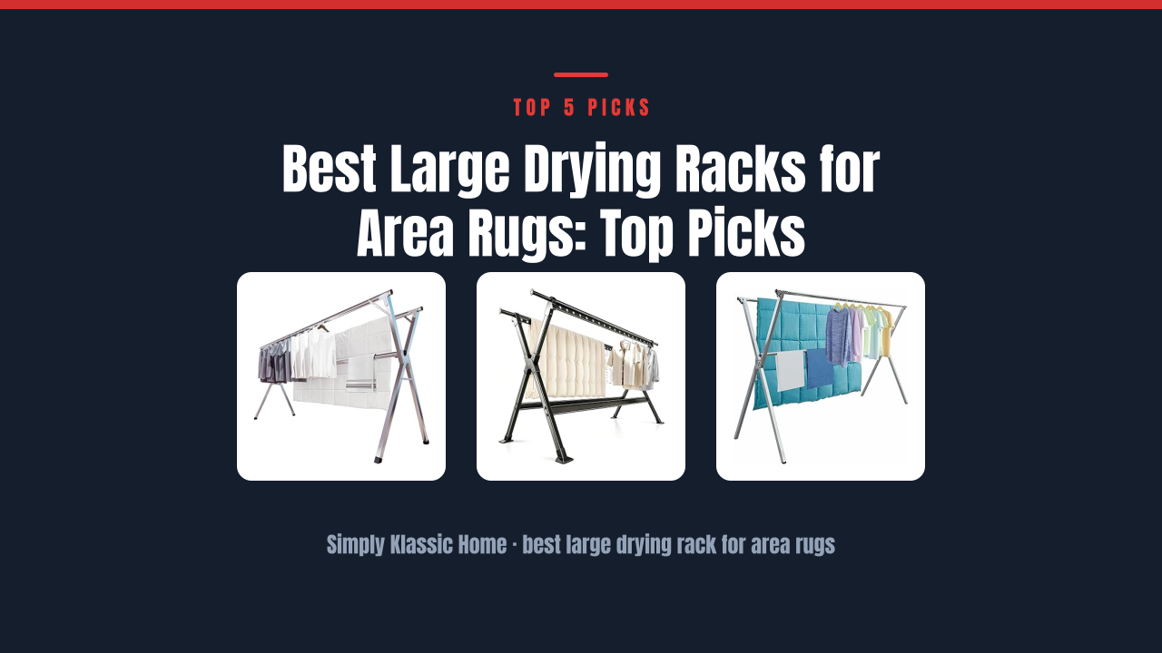 Best Large Drying Racks for Area Rugs: Top Picks