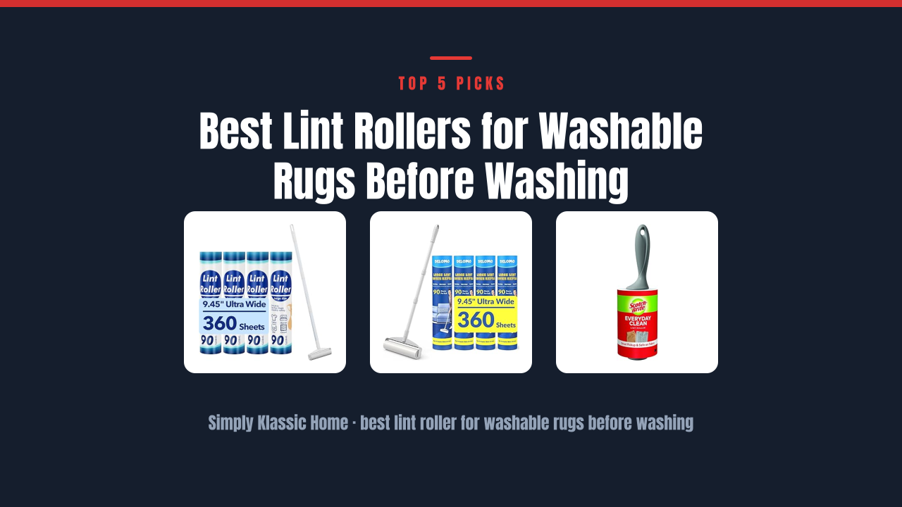 Best Lint Rollers for Washable Rugs Before Washing