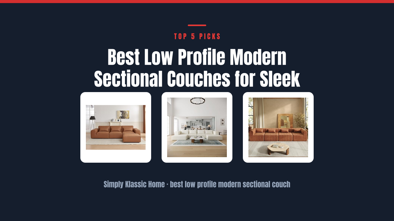 Best Low Profile Modern Sectional Couches for Sleek Spaces