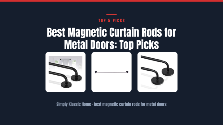 Best Magnetic Curtain Rods for Metal Doors: Top Picks