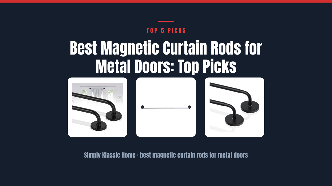 Best Magnetic Curtain Rods for Metal Doors: Top Picks