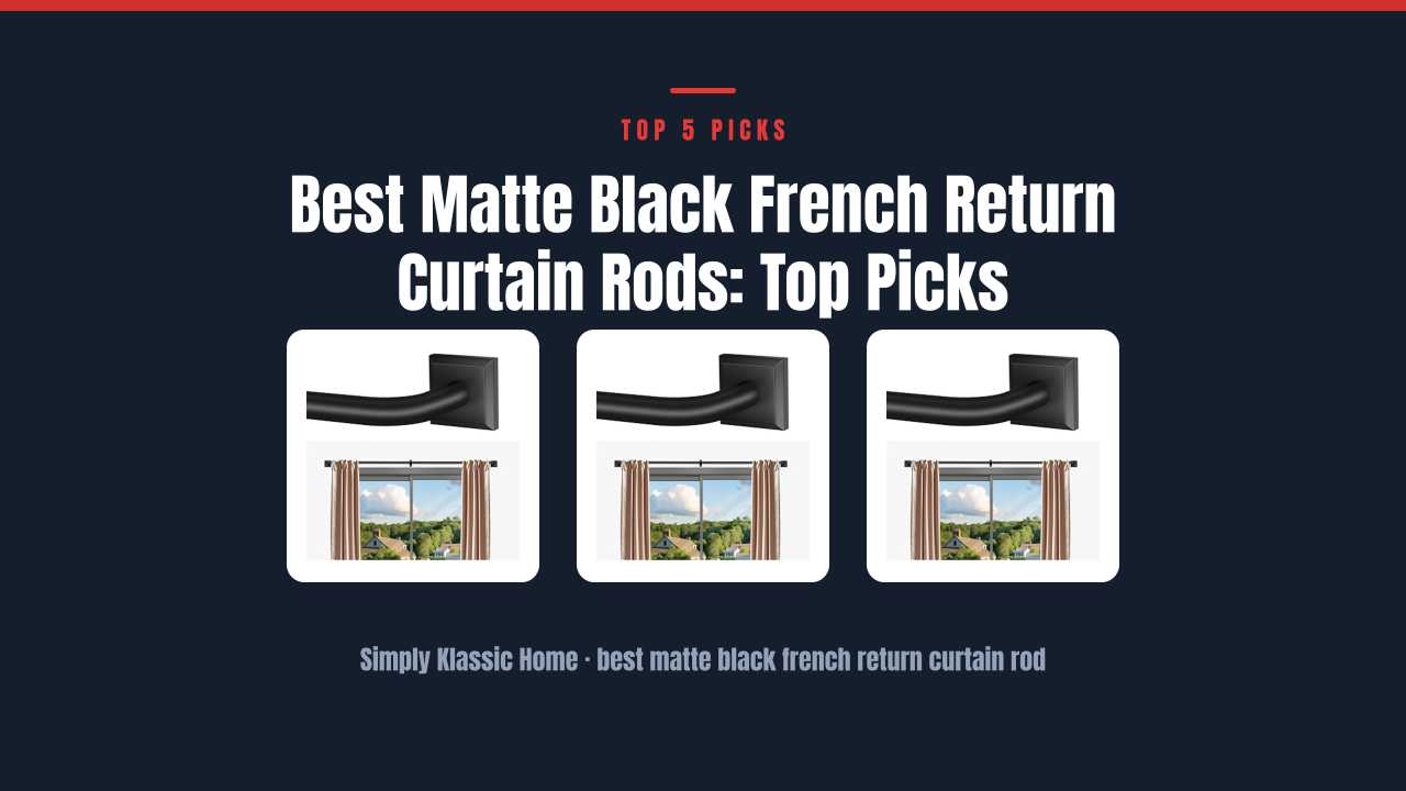 Best Matte Black French Return Curtain Rods: Top Picks