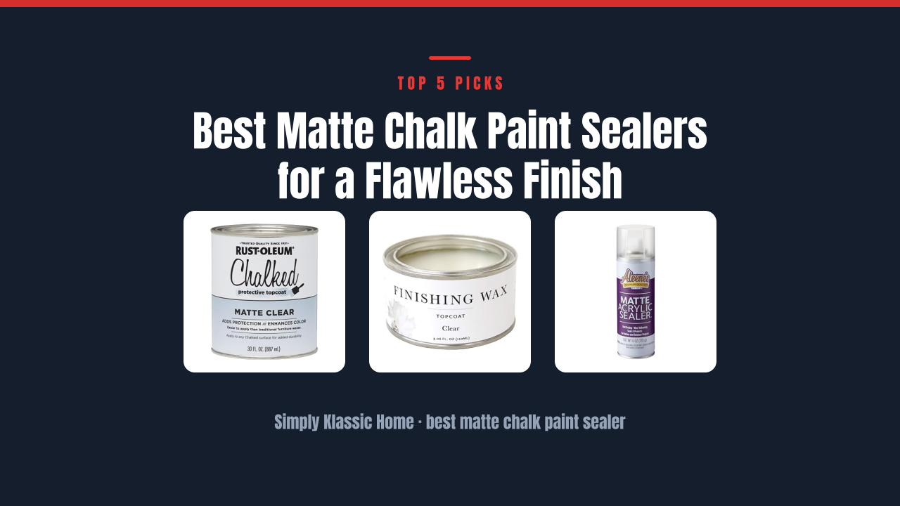 Best Matte Chalk Paint Sealers for a Flawless Finish