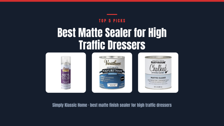 Best Matte Sealer for High Traffic Dressers