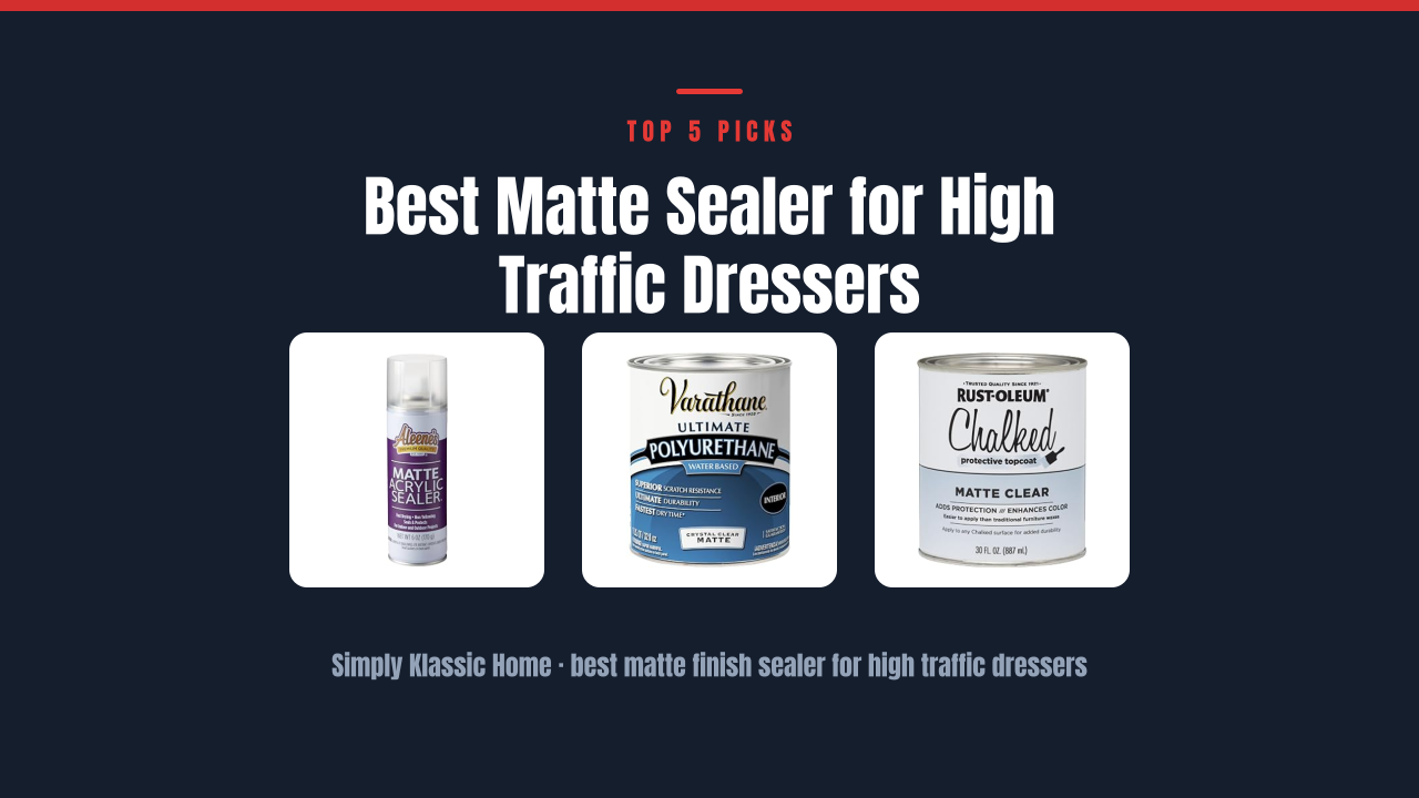 Best Matte Sealer for High Traffic Dressers