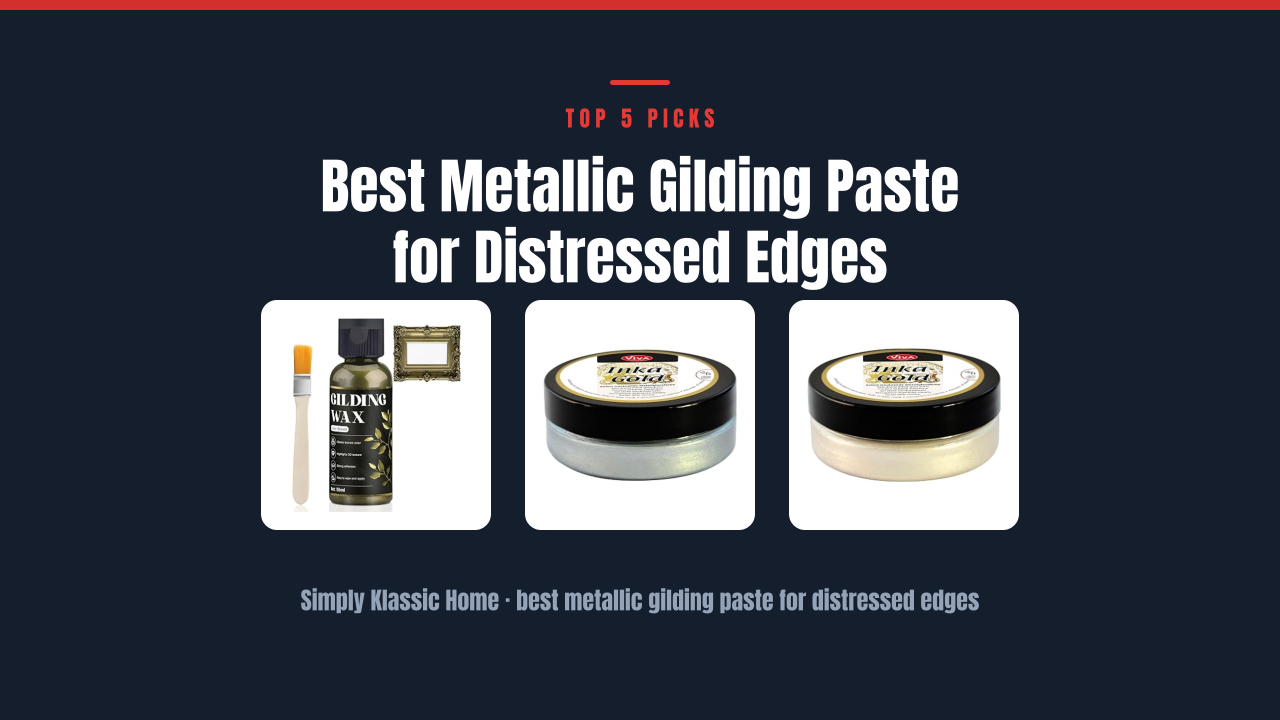 Best Metallic Gilding Paste for Distressed Edges