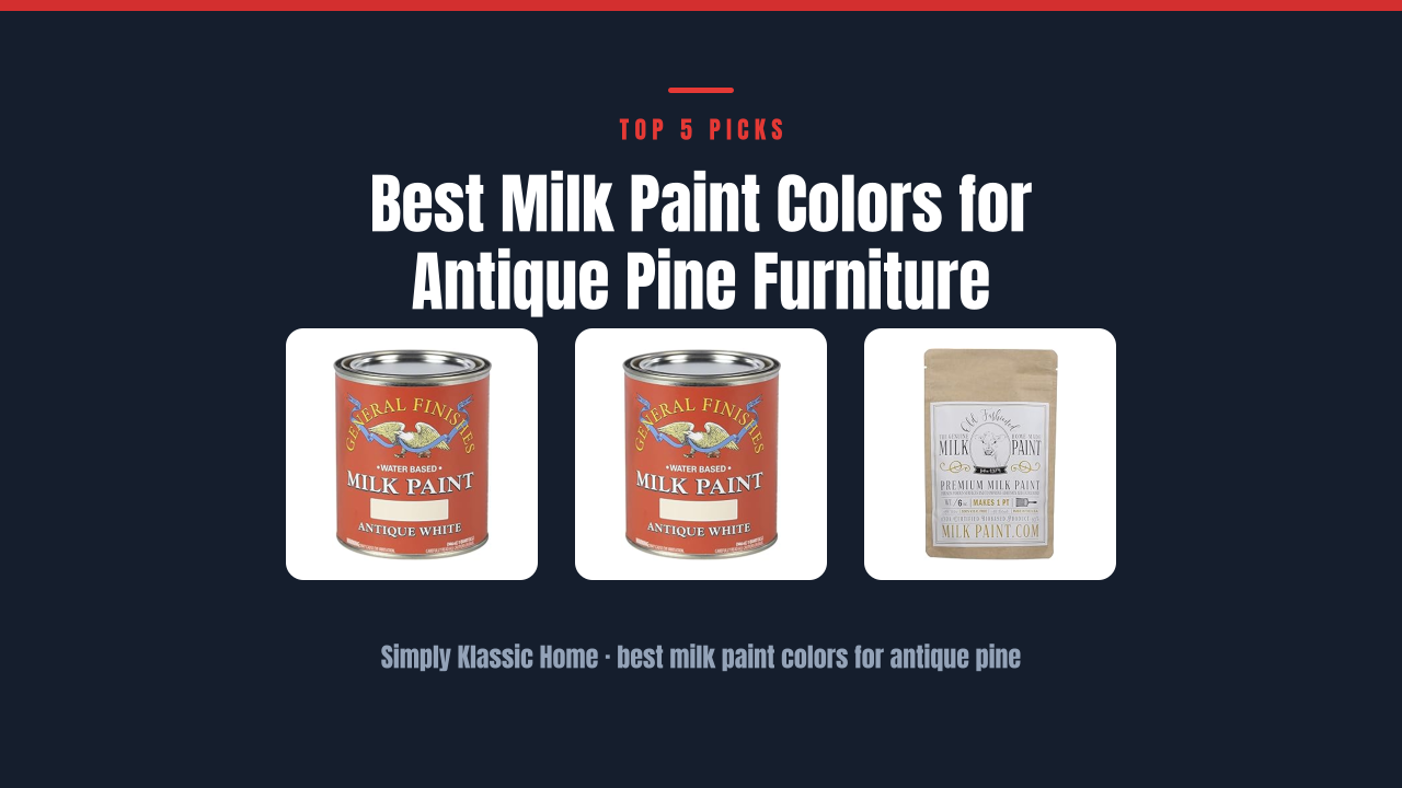 Best Milk Paint Colors for Antique Pine Furniture