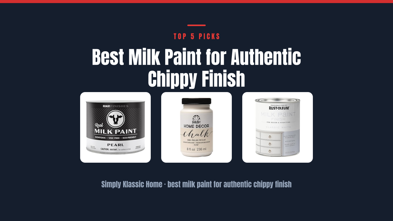 Best Milk Paint for Authentic Chippy Finish