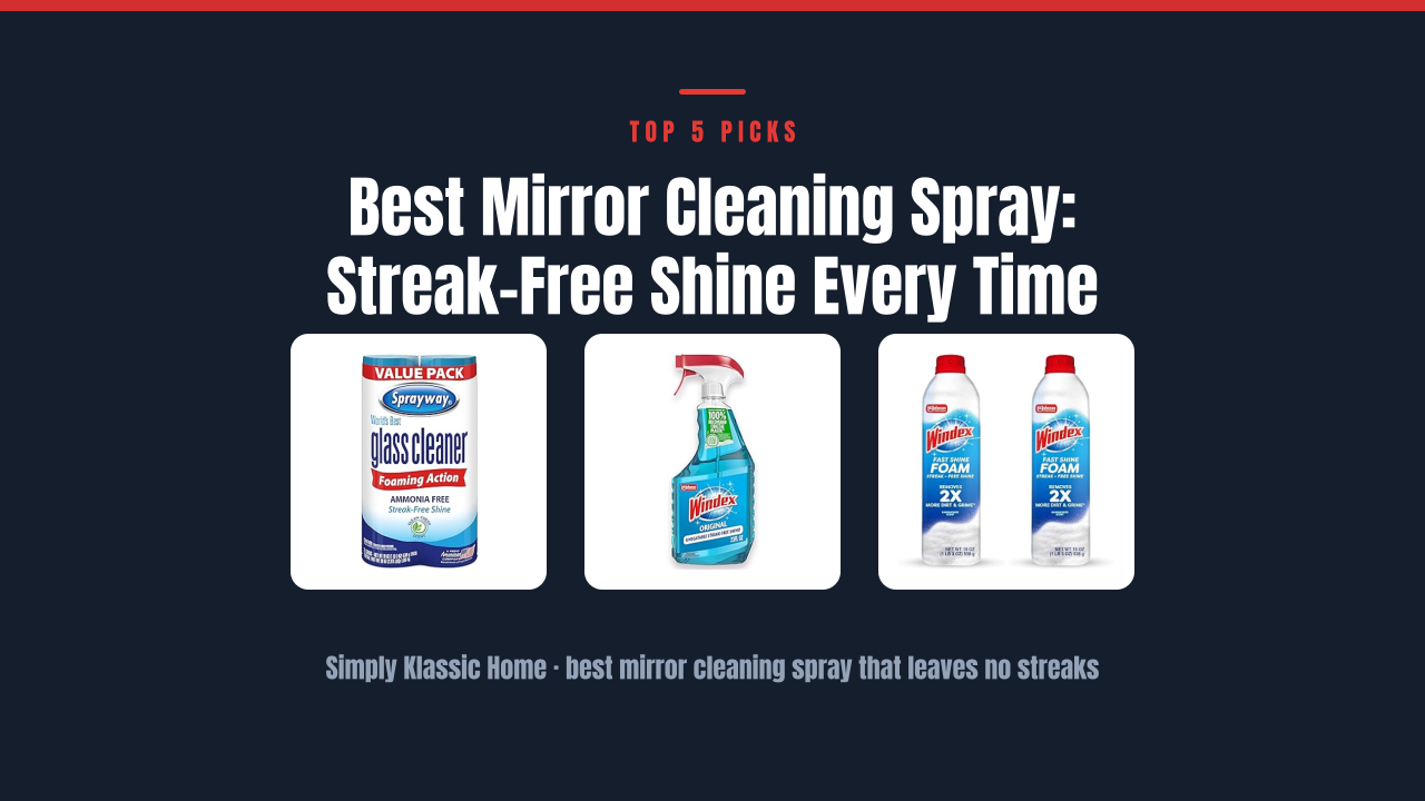 Best Mirror Cleaning Spray: Streak-Free Shine Every Time