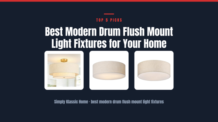 Best Modern Drum Flush Mount Light Fixtures for Your Home