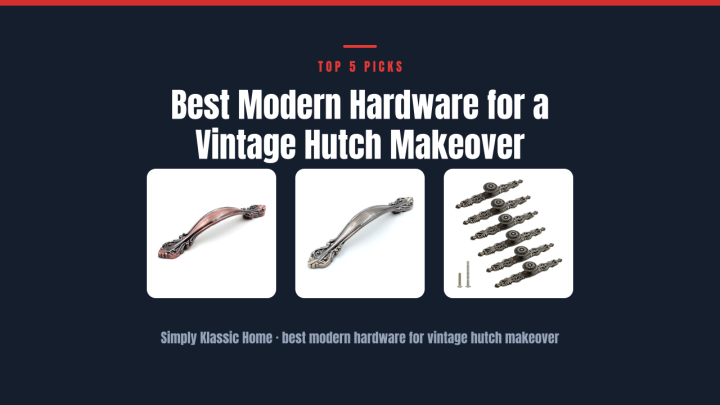 Best Modern Hardware for a Vintage Hutch Makeover