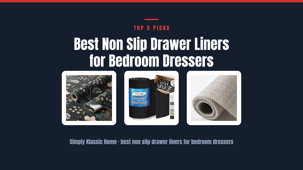 Best Non Slip Drawer Liners for Bedroom Dressers