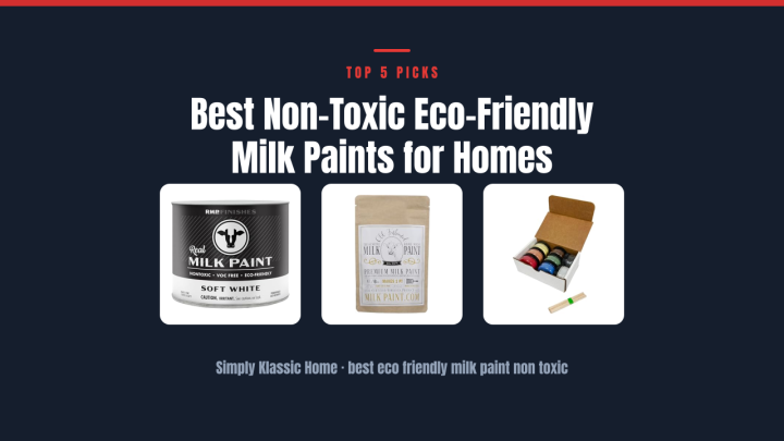 Best Non-Toxic Eco-Friendly Milk Paints for Homes