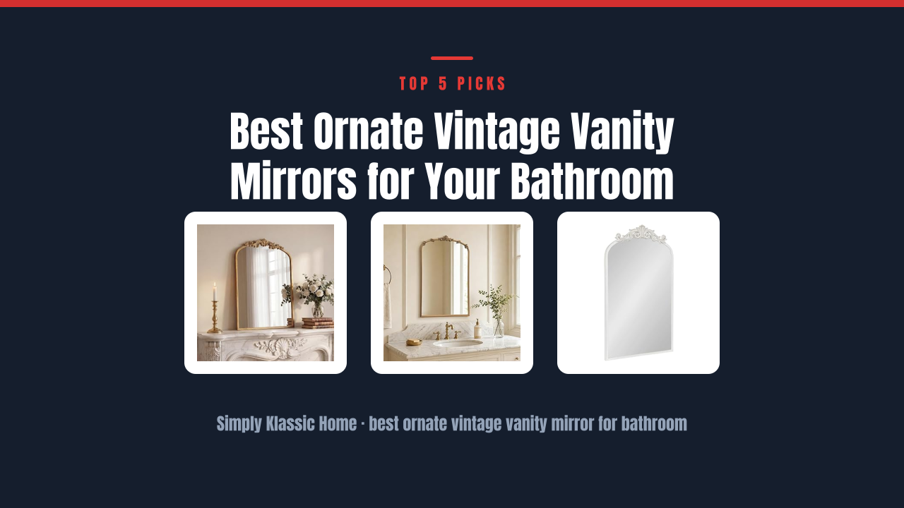 Best Ornate Vintage Vanity Mirrors for Your Bathroom
