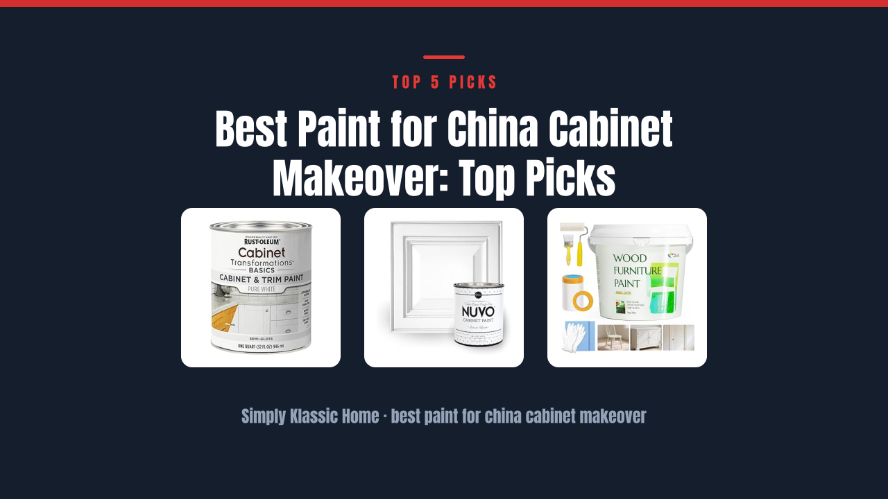 Best Paint for China Cabinet Makeover: Top Picks
