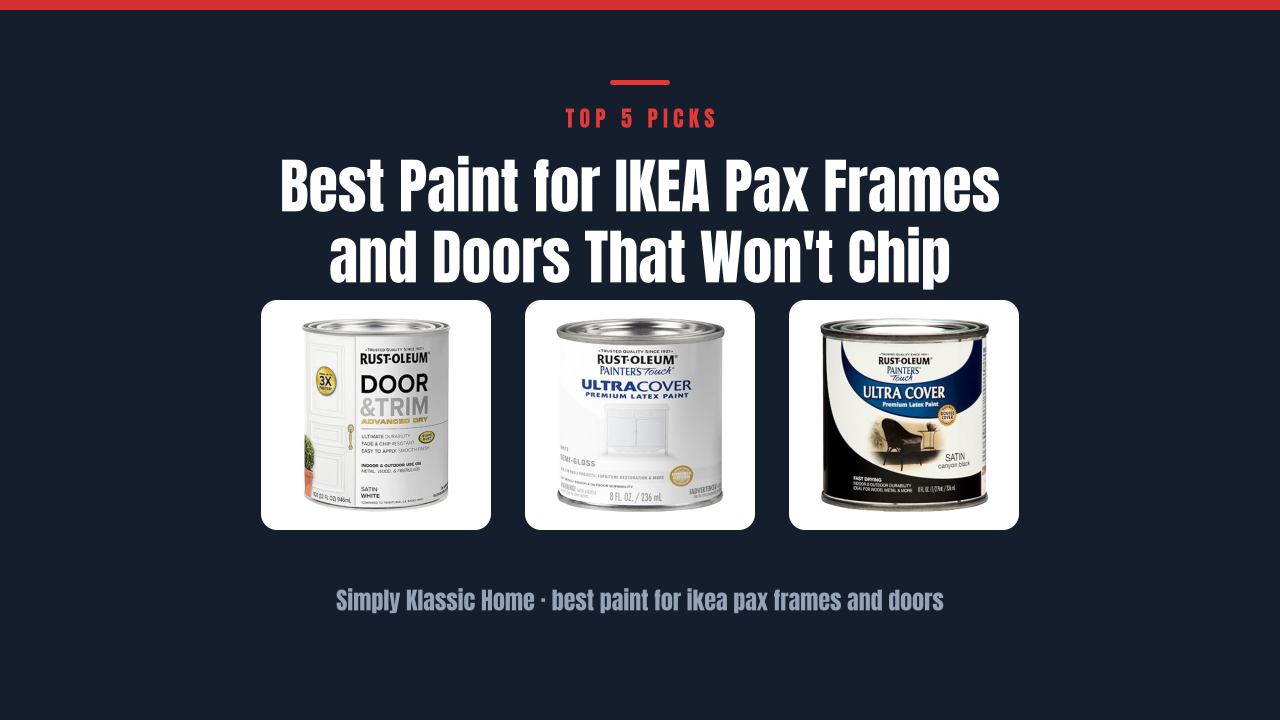 Best Paint for IKEA Pax Frames and Doors That Won't Chip