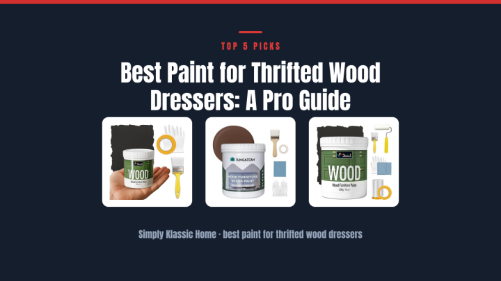 Best Paint for Thrifted Wood Dressers: A Pro Guide