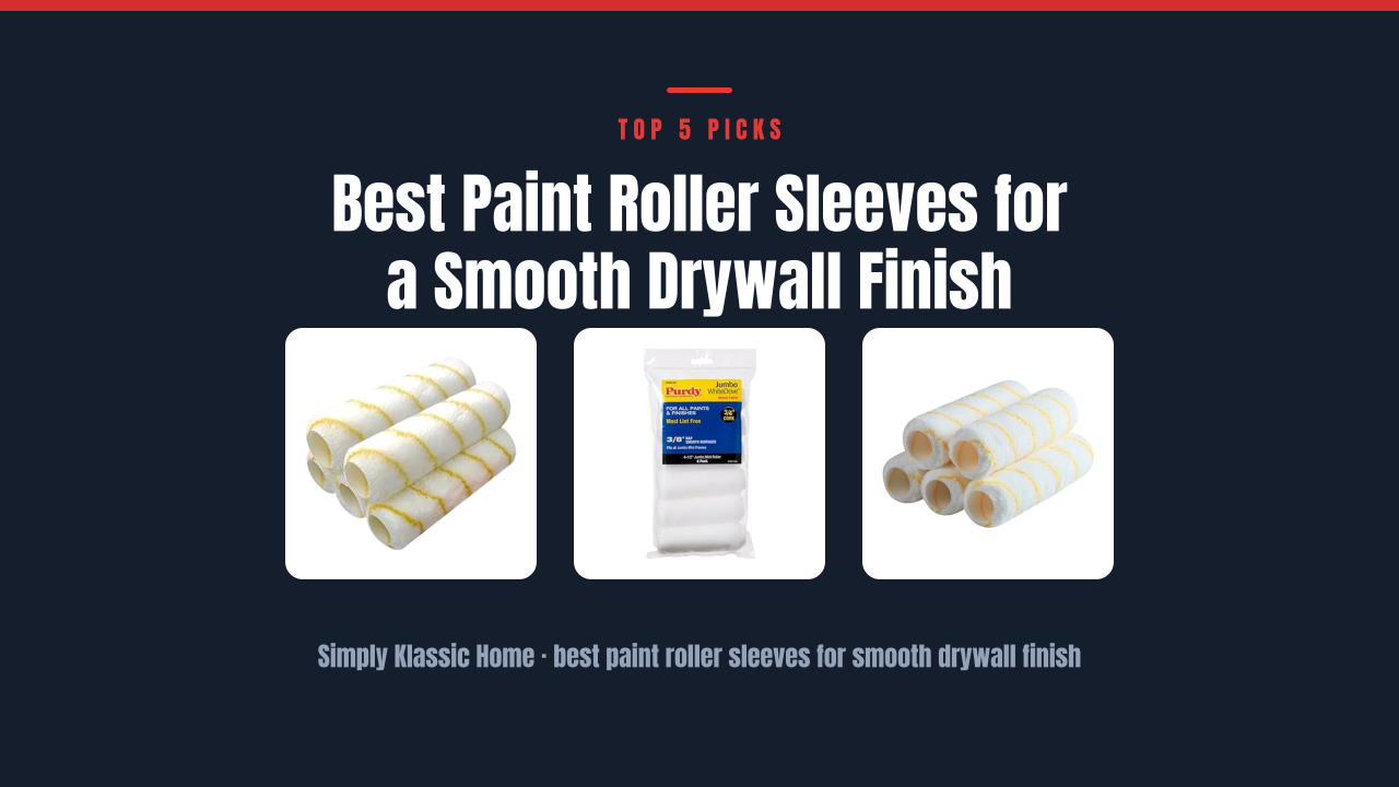 Best Paint Roller Sleeves for a Smooth Drywall Finish