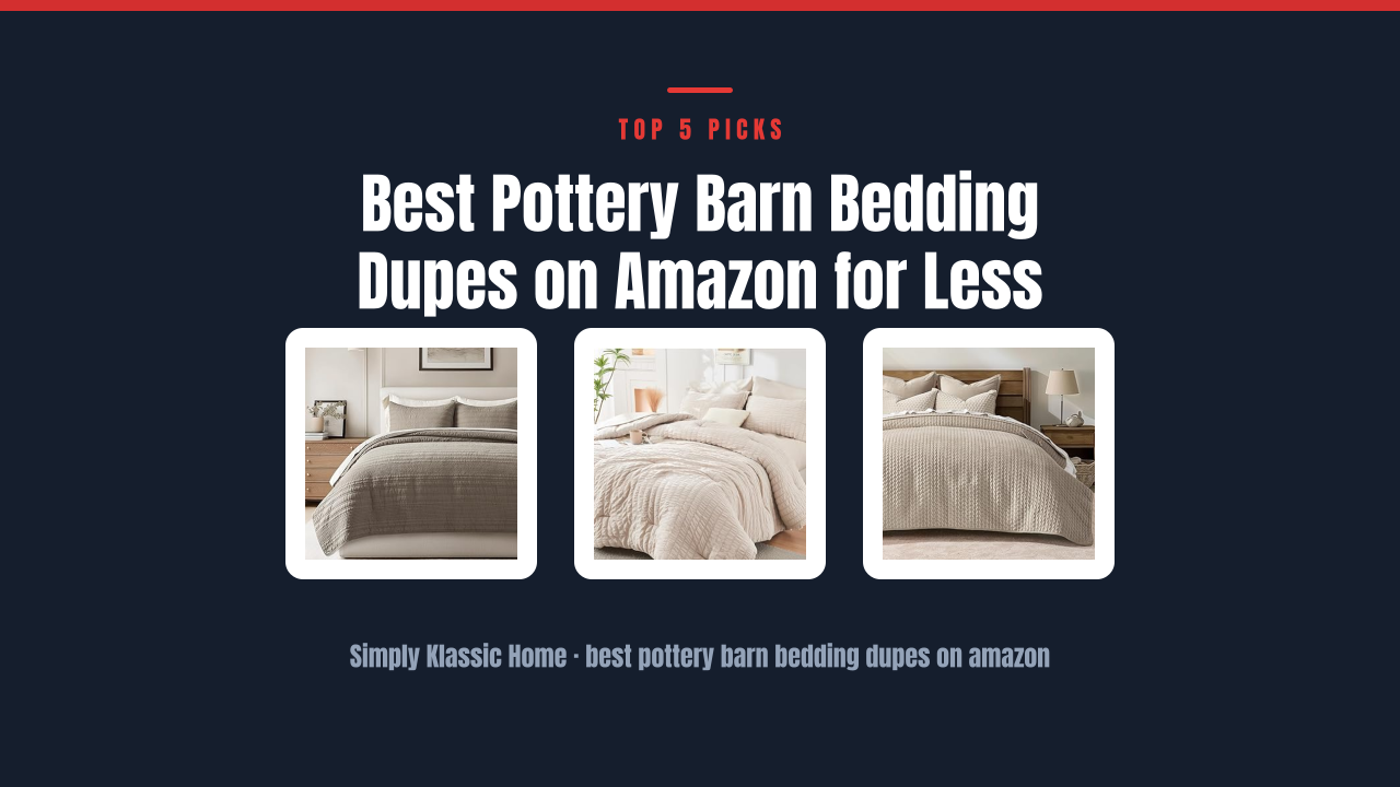 Best Pottery Barn Bedding Dupes on Amazon for Less