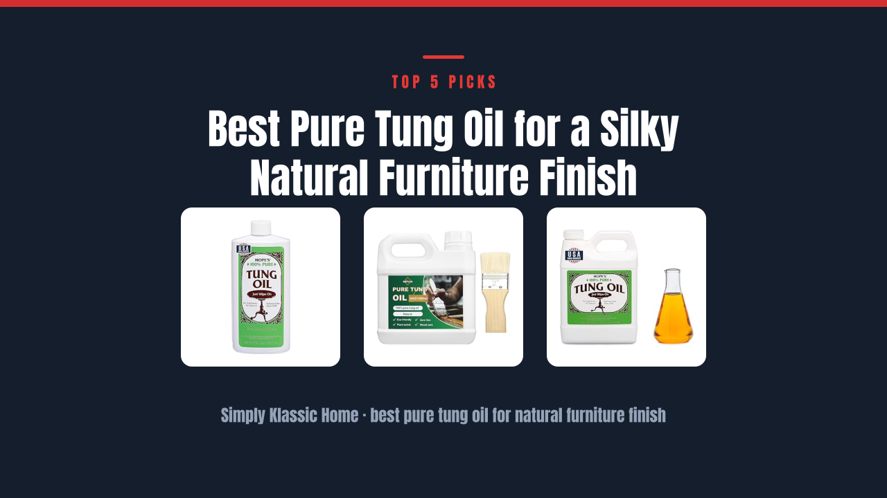Best Pure Tung Oil for a Silky Natural Furniture Finish