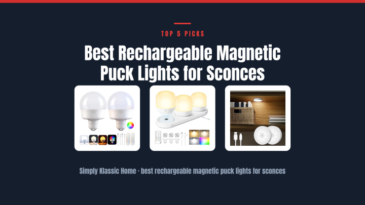 Best Rechargeable Magnetic Puck Lights for Sconces