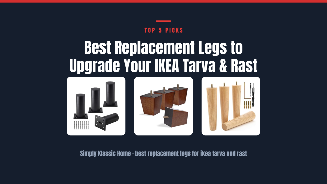 Best Replacement Legs to Upgrade Your IKEA Tarva & Rast
