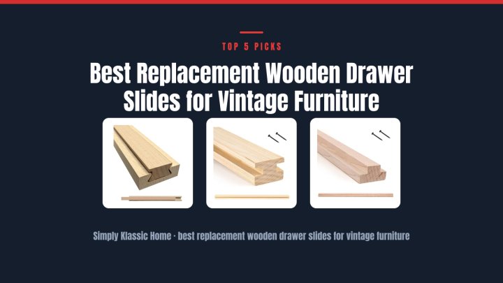 Best Replacement Wooden Drawer Slides for Vintage Furniture