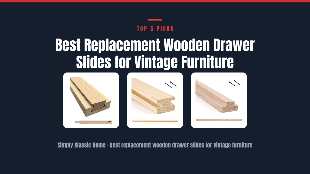 Best Replacement Wooden Drawer Slides for Vintage Furniture