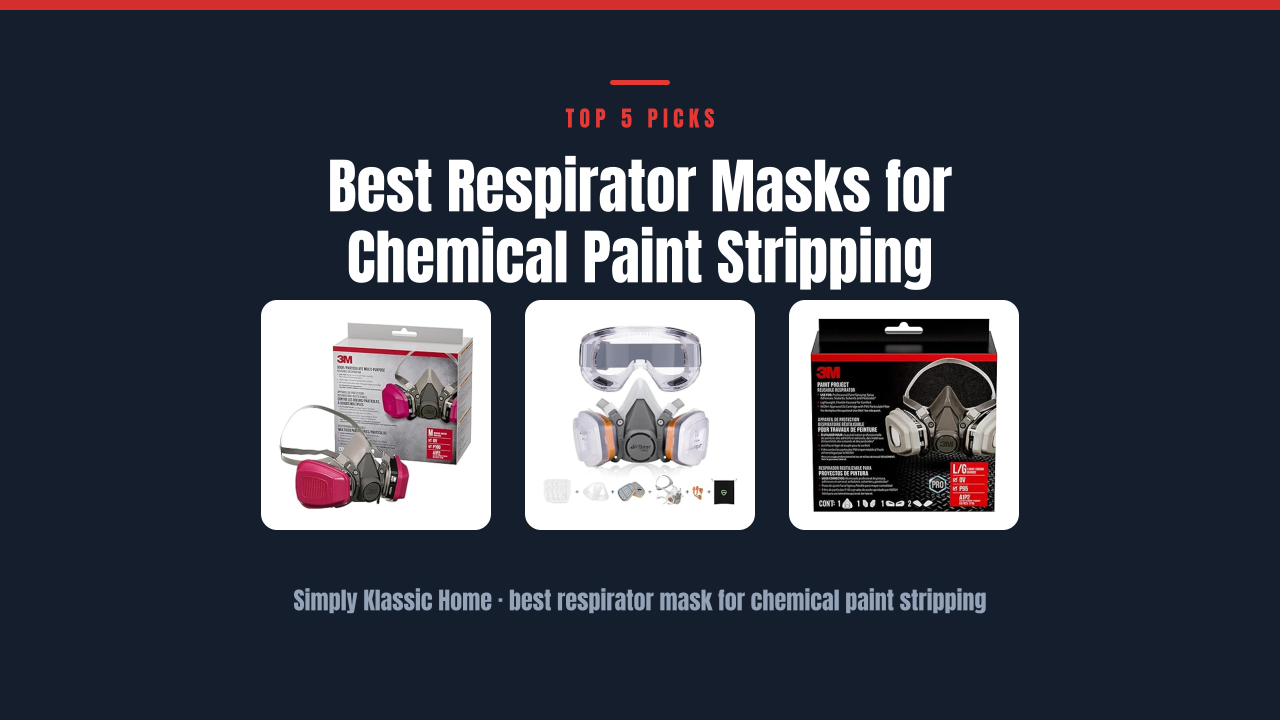 Best Respirator Masks for Chemical Paint Stripping